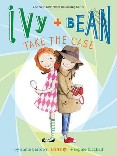 Ivy + Bean Take The Case (Ivy +Bean, Bk. 10)