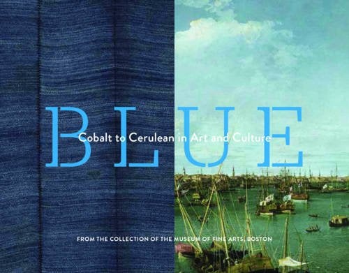 Blue: Cobalt To Cerulean In Art And Culture