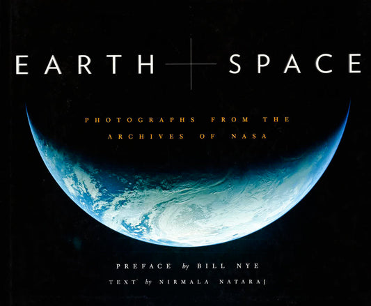 Earth And Space: Photographs From The Archives Of Nasa