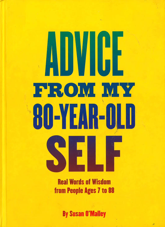 Advice From My 80-Year-Old-Self
