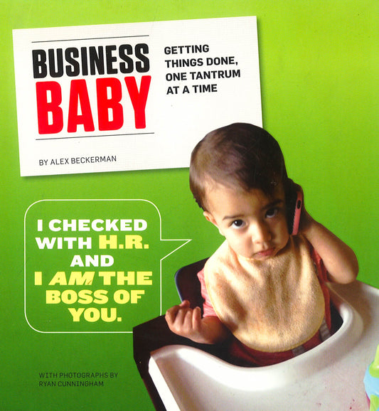 Business Baby: Getting Things Done, One Tantrum At A Time