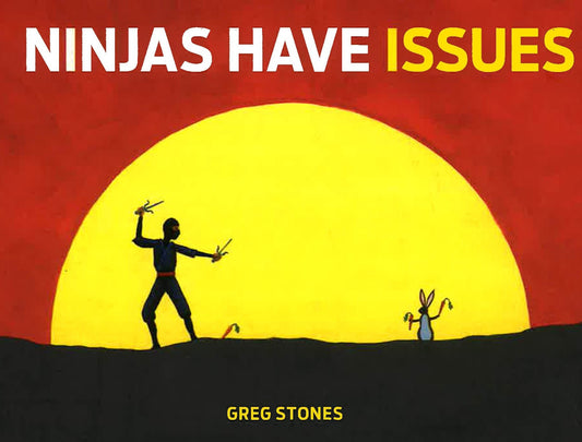 Ninjas Have Issues
