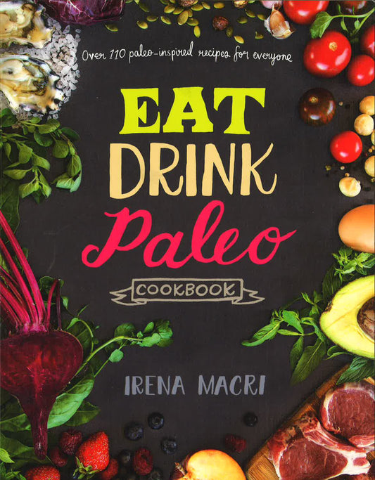 Eat Drink Paleo Cookbook