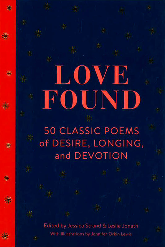 Love Found: 50 Classic Poems Of Desire, Longing, And Devotion