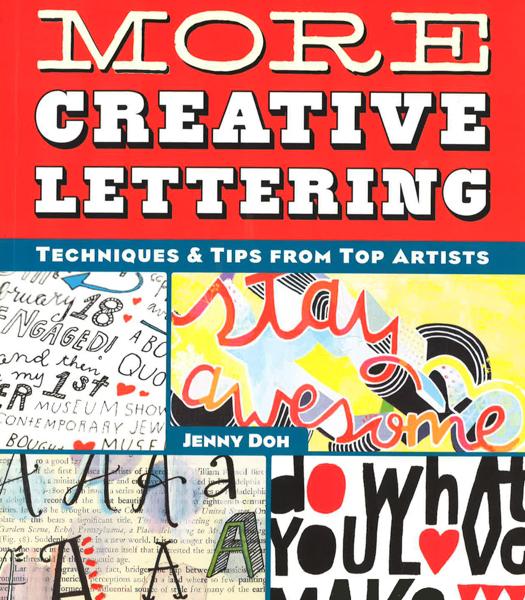 More Creative Lettering: Techniques & Tips From Top Artists