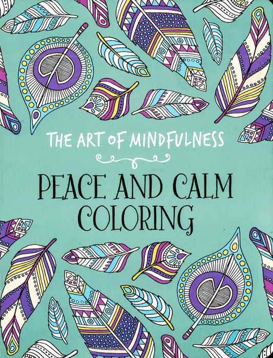 The Art Of Mindfulness: Peace And Calm Coloring