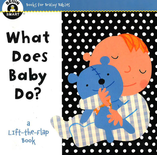 Begin Smart What Does Baby Do? : A First Lift-The-Flap Book