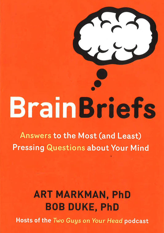 Brain Briefs: Answers To The Most (And Least) Pressing Questions About Your Mind