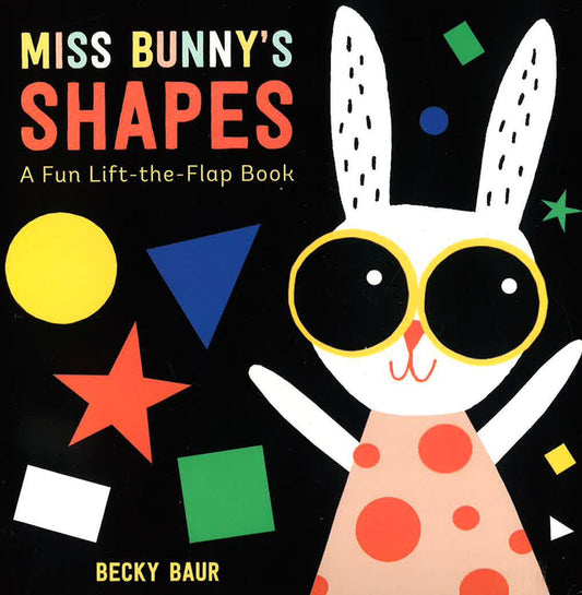 Miss Bunny's Shapes: A Fun Lift-The-Flap Book