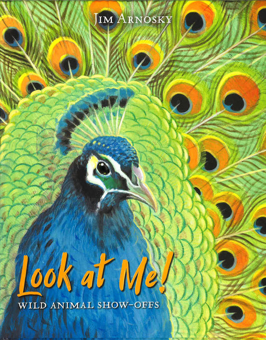 Look At Me!: Wild Animal Show-Offs