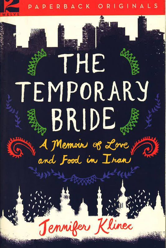 The Temporary Bride: A Memoir Of Love And Food In Iran