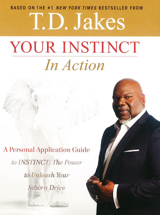 Your Instinct In Action : A Personal Application Guide To In