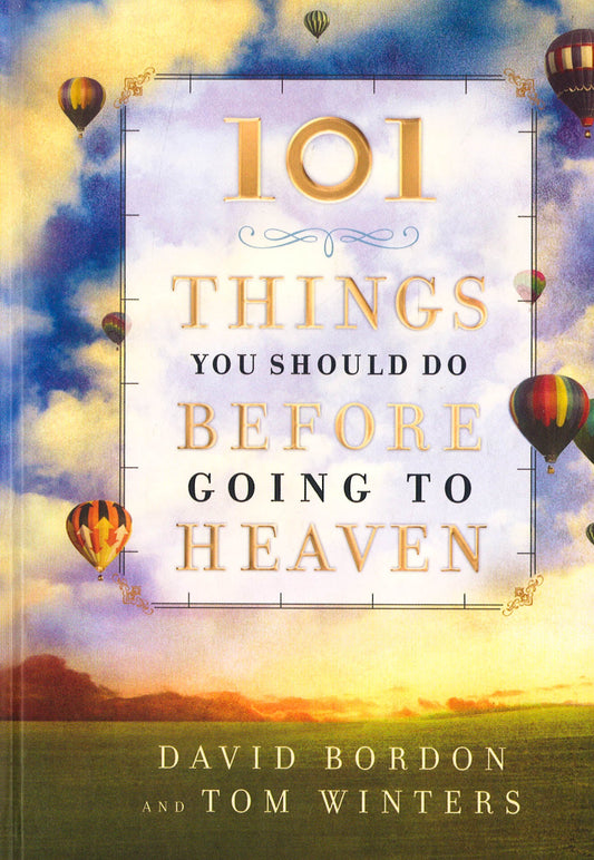 101 Things You Should Do Before Going To Heaven