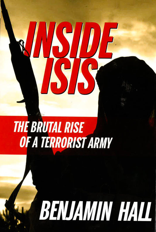 [Bargain corner] Inside ISIS : The Brutal Rise Of A Terrorist Army
