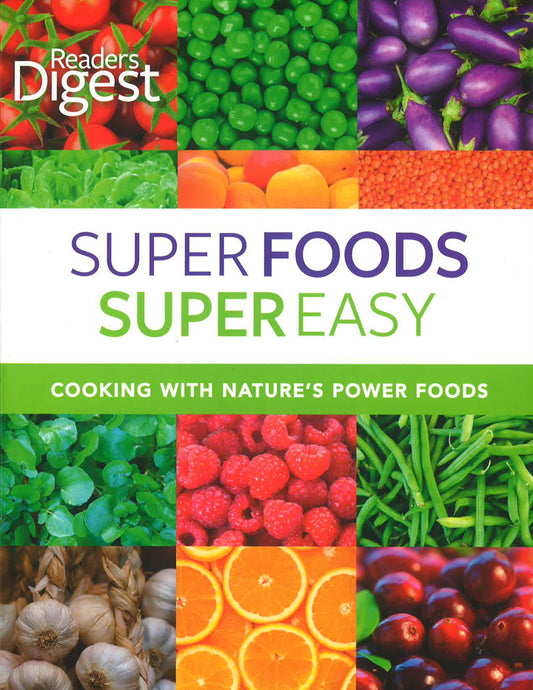 Super Foods Super Easy: Cooking With Nature's Power Foods