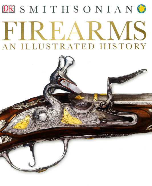 Firearms: An Illustrated History