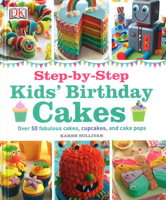 Step-By-Step Kids' Birthday Cakes