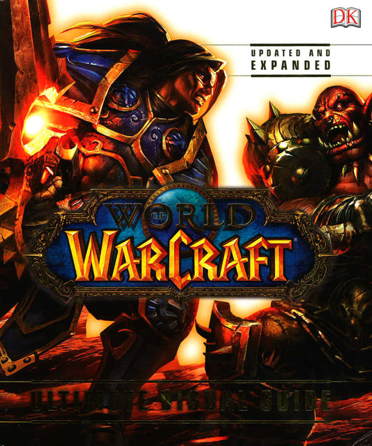World Of Warcraft: Ultimate Visual Guide (Updated And Expanded)
