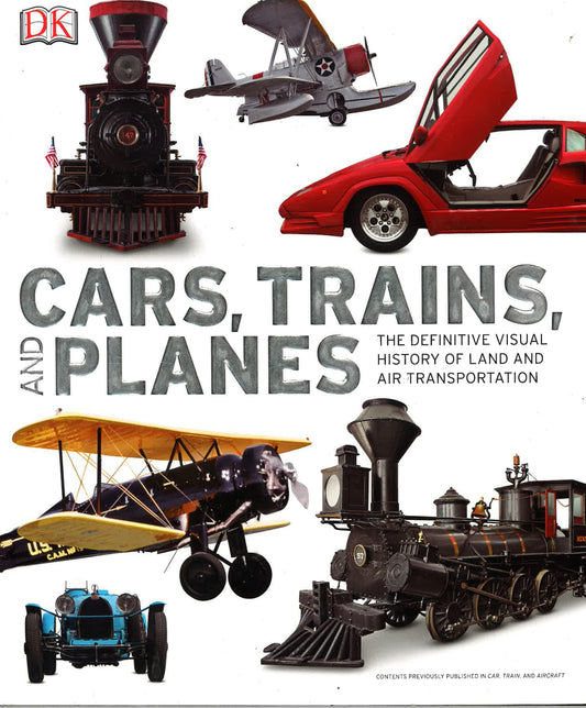 Cars, Trains And Planes: Difinitive Visual History