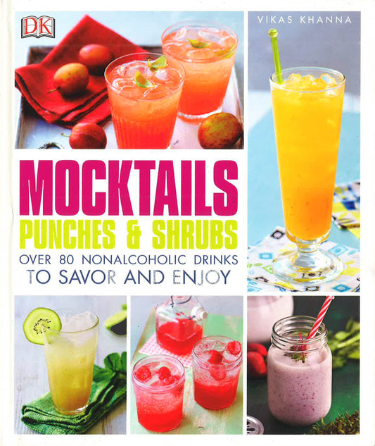 Mocktails, Punches, And Shrubs: Over 80 Nonalcoholic Drinks To Savor And Enjoy