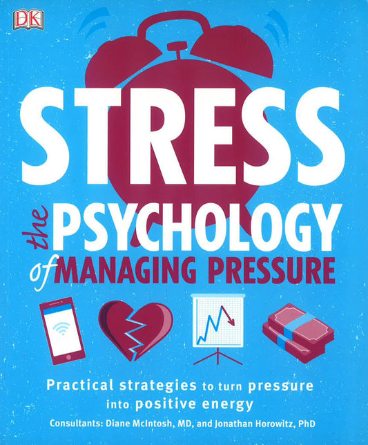 Stress: The Psychology Of Managing Pressure