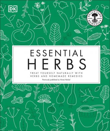 Essential Herbs: Treat Yourself Naturally With Herbs And Homemade Remedies
