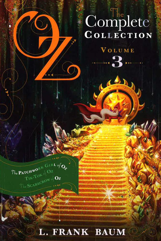 Oz, the Complete Collection: The Patchwork Girl of Oz, Tik-Tok of Oz & The Scarecrow of Oz (Volume 3) (Oz Bind Up)