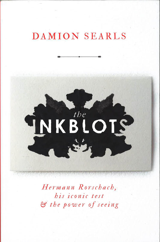 Inkblots: Hermann Rorschach, His Iconic Test & The Power Of Seeing