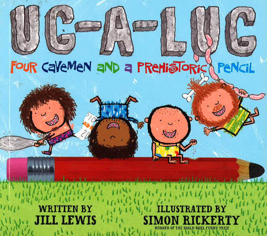 Ug-A-Lug: Four Cavemen And A Prehistoric Pencil