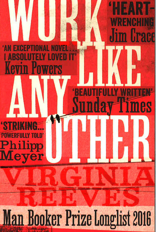 Work Like Any Other: Longlisted For The Man Booker Prize
