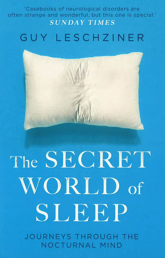 The Secret World of Sleep: Journeys Through the Nocturnal Mind