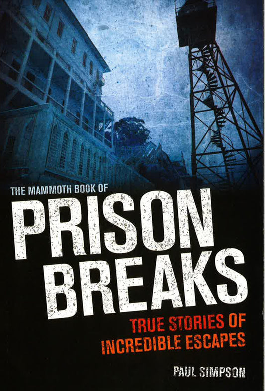 The Mammoth Book Of Prison Breaks