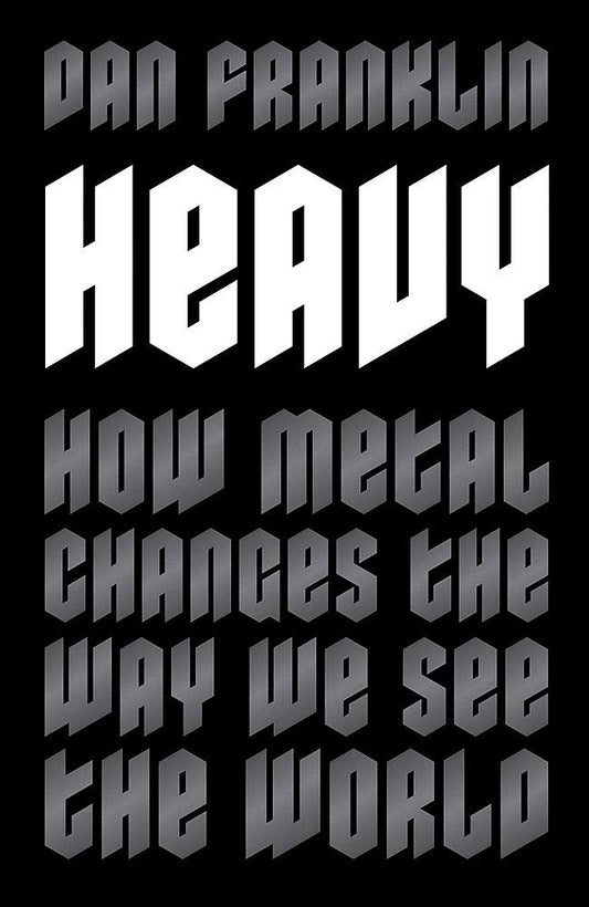 Heavy: How Metal Changes The Way We See The World