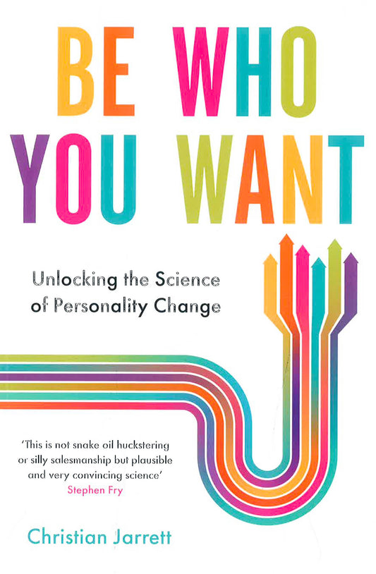 Be Who You Want: Unlocking The Science Of Personality Change