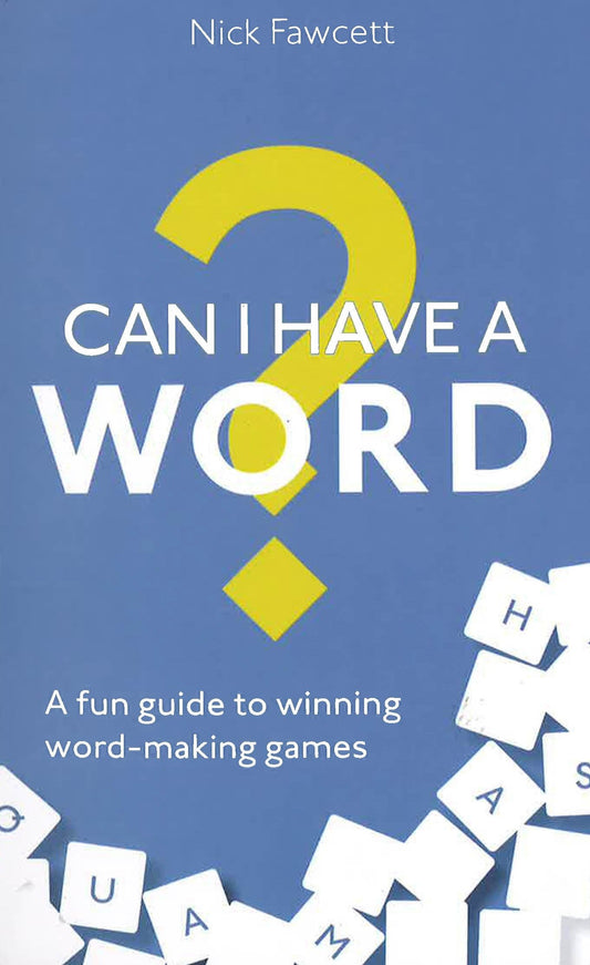 Can I Have A Word? A Fun Guide To Winning Word Games