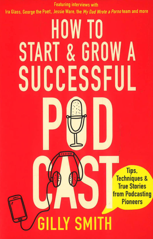 (Original Price RM19.90) How To Start And Grow A Successful Podcast: Tips, Techniques And True Stories From Podcasting Pioneers
