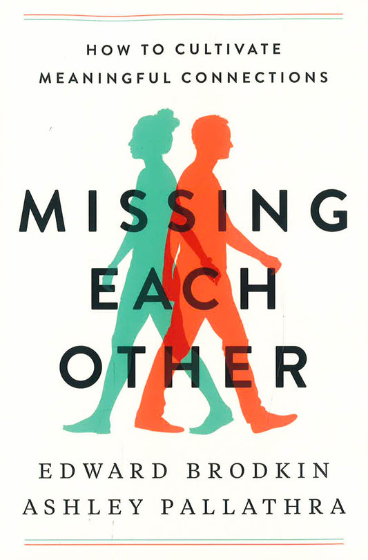 Missing Each Other: How To Cultivate Meaningful Connections
