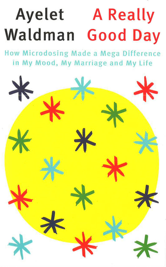 A Really Good Day How Microdosing Made A Mega Difference In My Mood, My Marriage And My Life