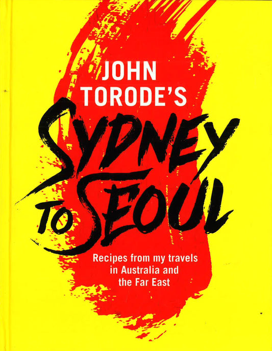 John Torode's Sydney To Seoul