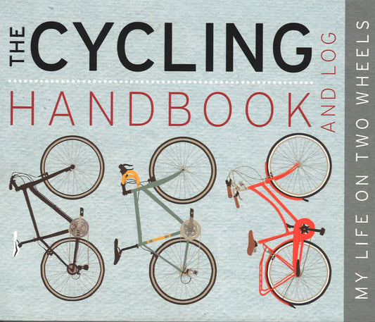 The Cycling Handbook And Log: My Life On Two Wheels