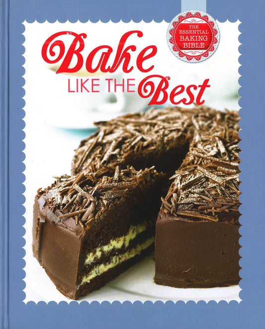 Bake Like The Best: The Essential Baking Bible