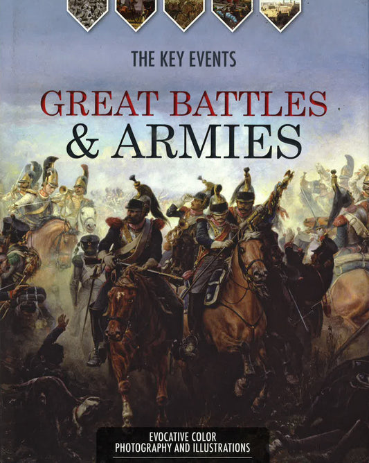 The Key Events Great Battles & Armies