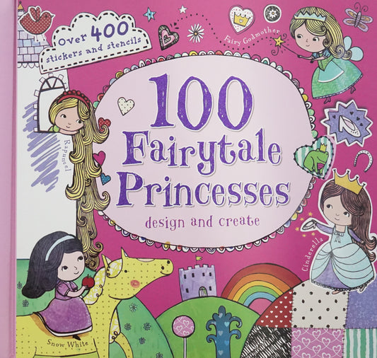 100 Fairytale Princesses Design And Create