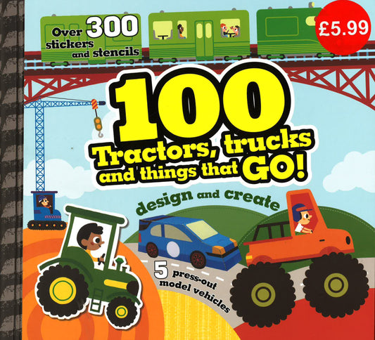 100 Tractors, Trucks And Things That Go!