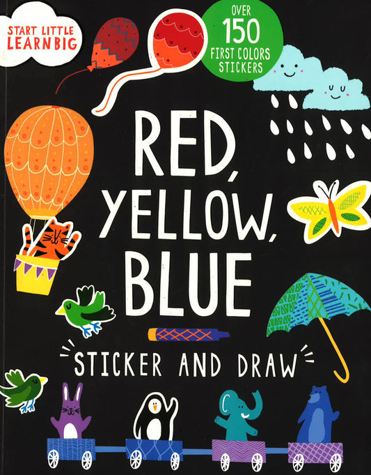 Start Little Learn Big: Red, Yellow, Blue Sticker And Draw