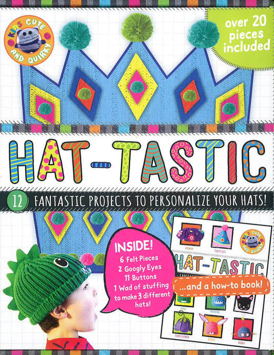 Hat-Tastic Cute & Quirky Craft Kit : 12 Fantastic Projects To Personalize Your Hats!