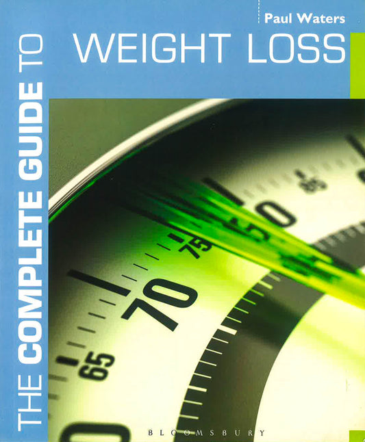 The Complete Guide To Weight Loss (Complete Guides)