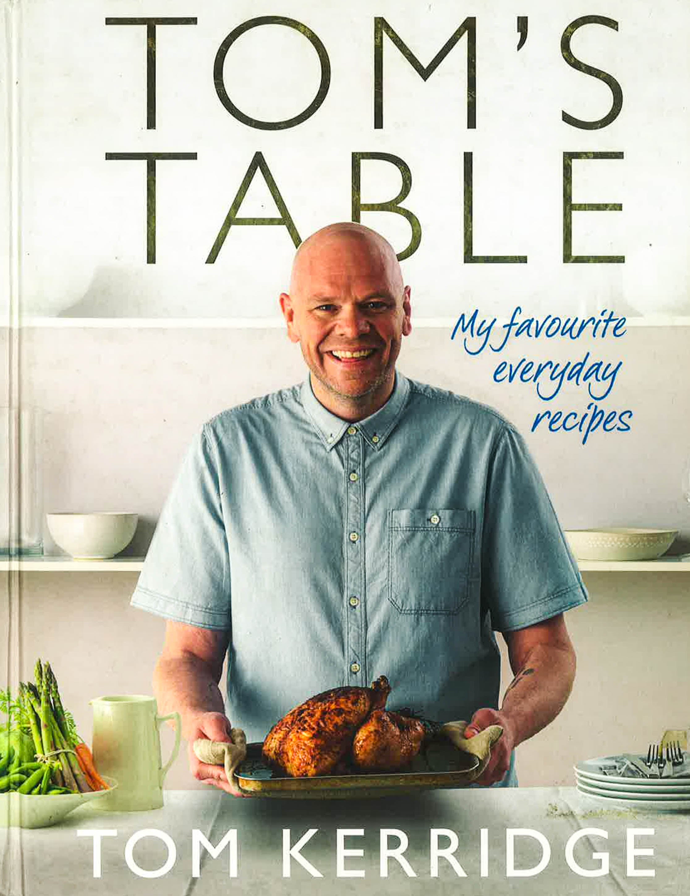 Tom'S Table : My Favourite Everyday Recipes – BookXcess
