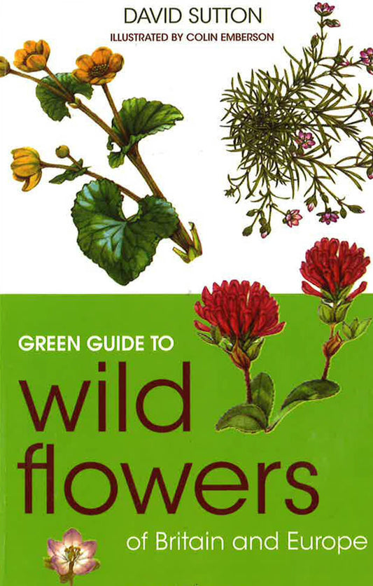 Green Guide To Garden Wild Flowers Of Britain And Europe