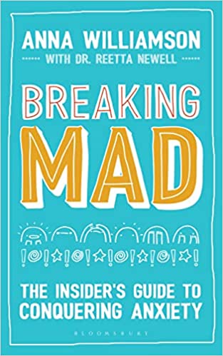 Breaking Mad: The Insider's Guide To Conquering Anxiety